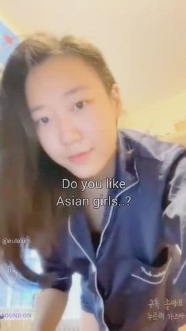 "Do you like Asian girl..?"