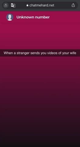 When a stranger sends you videos of your wife [Part 1]