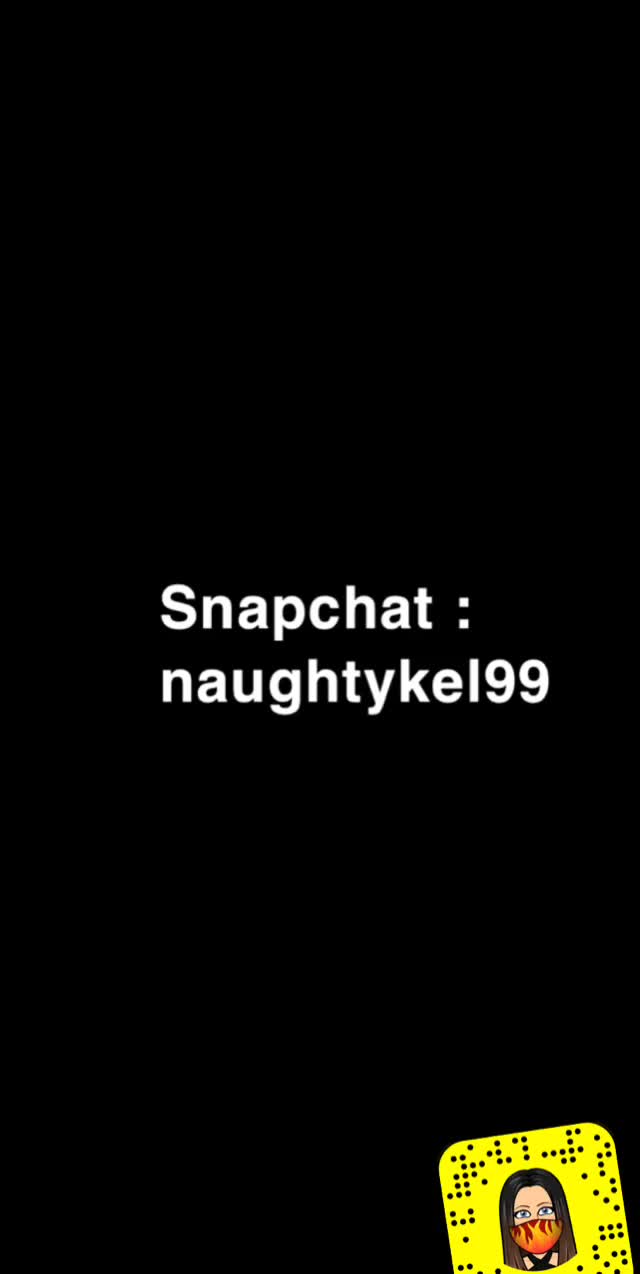 Snapchat: naughtykel99