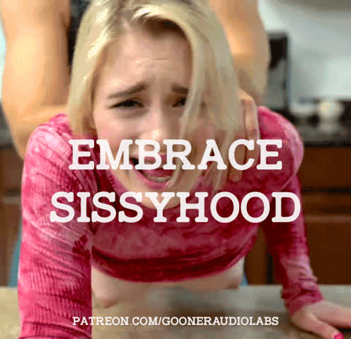 Embrace sissyhood.