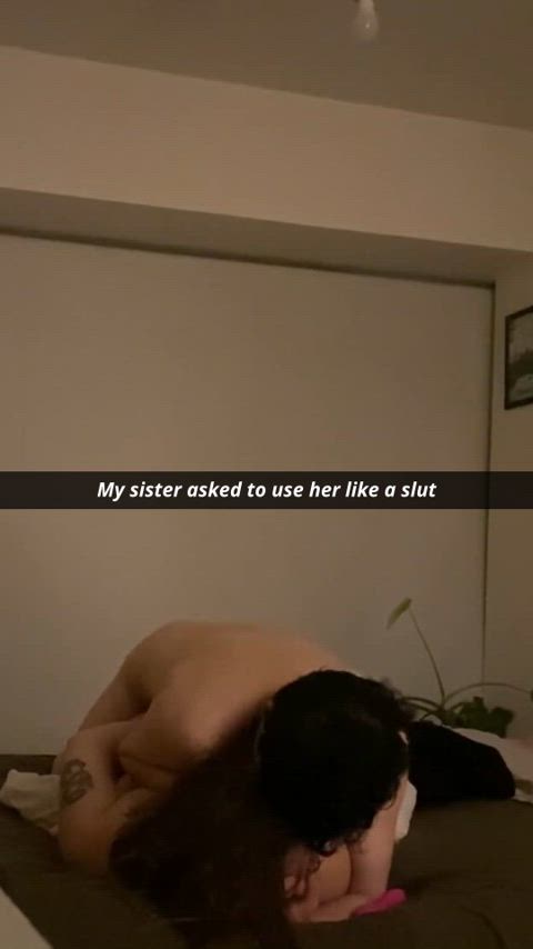 My sister asked to use her like a slut