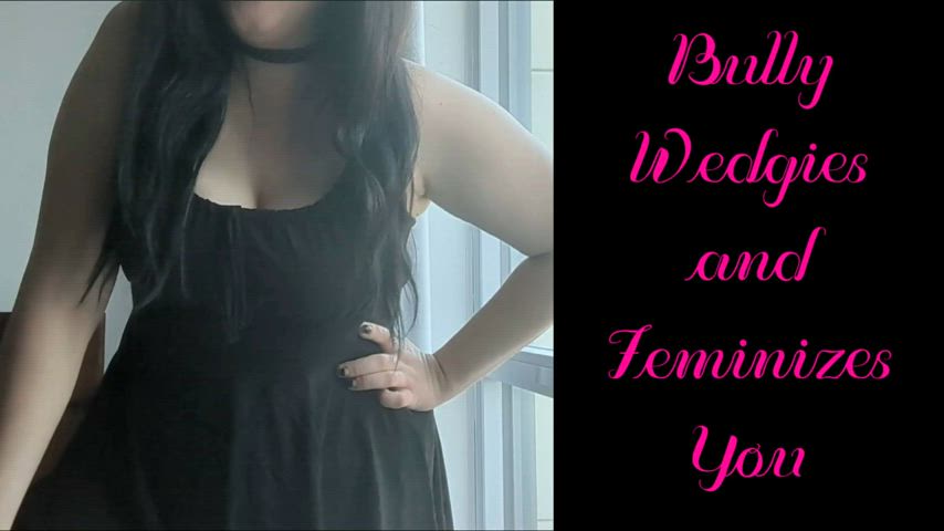 NEW VIDEO!! Bully Wedgies And Feminizes You