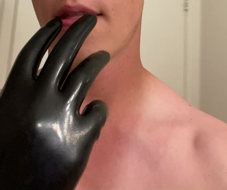 Love the feeling of gloved fingers in my mouth