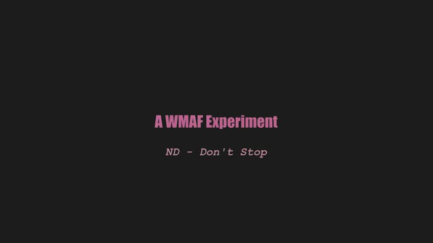 A wmaf experiment - ND - Don't Stop (splitscreen PMV)