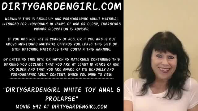 Dirtygardengirl white toy anal & prolapse