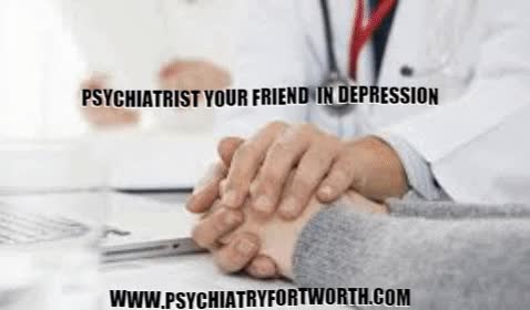 psychiatrist your friend in depression.