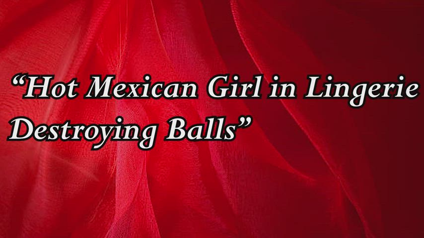 Hot Mexican in Lingerie Destroying balls!