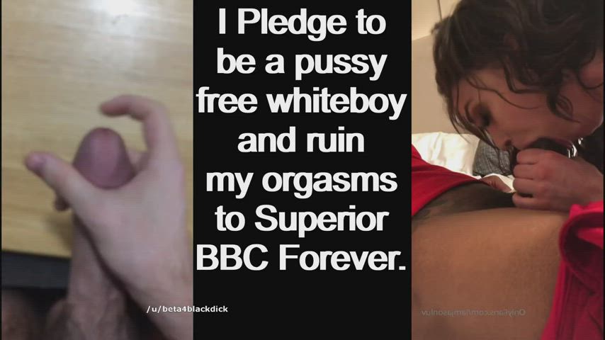 I pledge to be a loser &amp; Ruin my orgasms for BBC Forever.