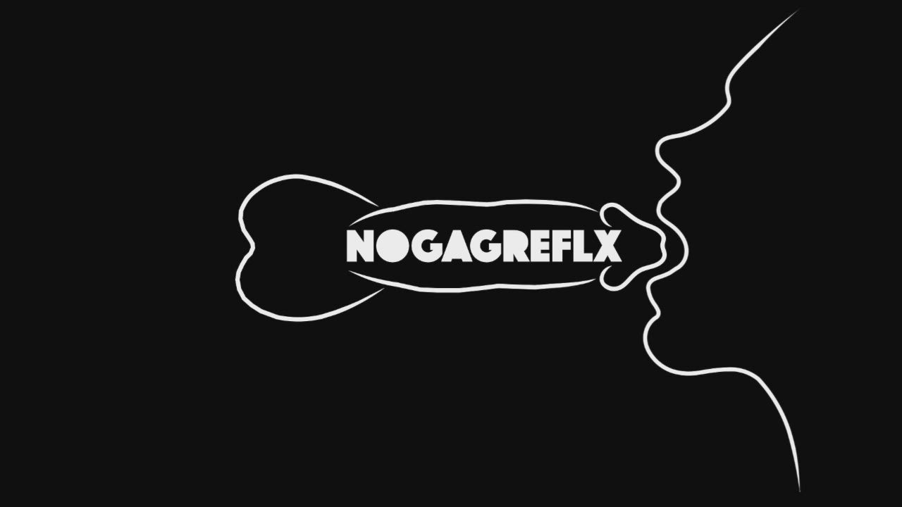 Nogagreflx Showreel - Deep Throat For Big Cocks