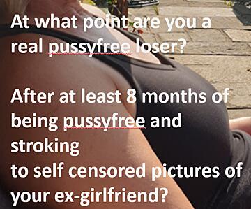 When are you officially a pussyfree loser?