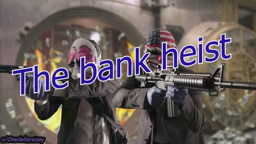The bank heist 🎀