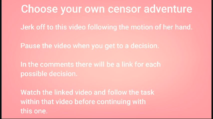Choose your own censor adventure (rules and video links in comments)