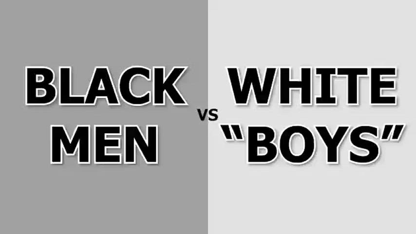 Black men vs White bois