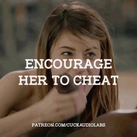 Encourage her to cheat. (Imagefap: GoonerAudioLabs)