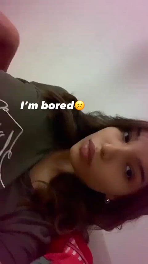 She's bored and horny!