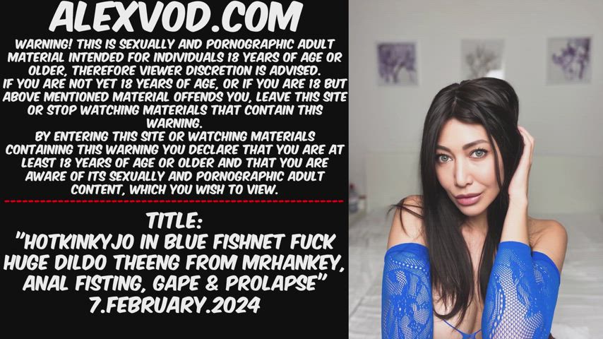 Hotkinkyjo in blue fishnet fuck huge dildo theeng from mrhankey, anal fisting, gape