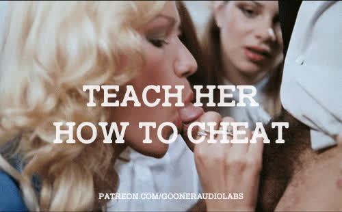 Teach her how to cheat.