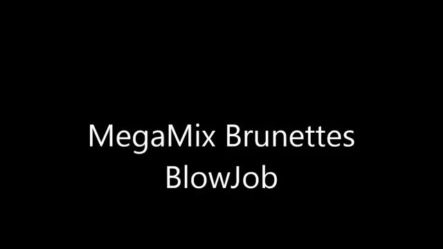 15 seconds - MegaMix Blowjob Brunettes Beautifull