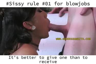 A sissy always tends to give :) ;)