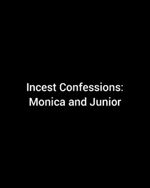 Incest Confession: Monica and Junior (sound recommend)