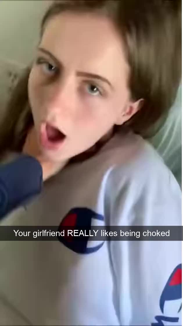 Turns out your girlfriend really likes being choked...