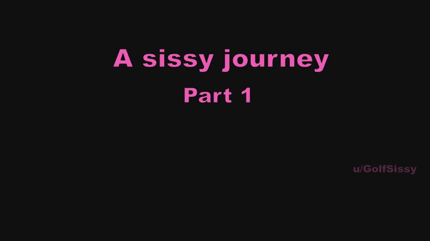 A sissy journey (Part 1)